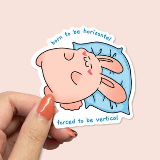 Born to Be Horizontal Forced to Be Vertical Sticker
