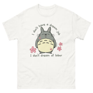 "I don’t have a dream job" unisex classic tee