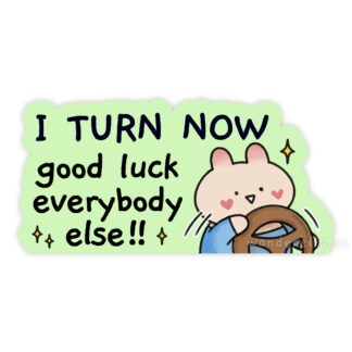 'I turn now. Good luck everybody else' bumper sticker